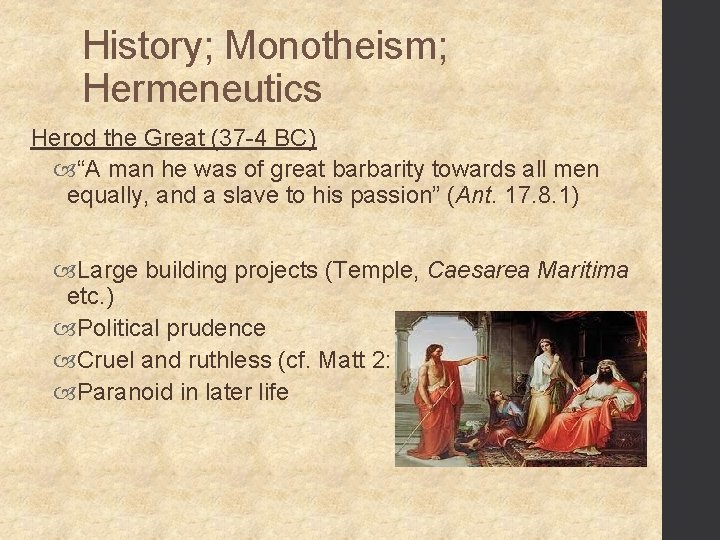 History; Monotheism; Hermeneutics Herod the Great (37 -4 BC) “A man he was of