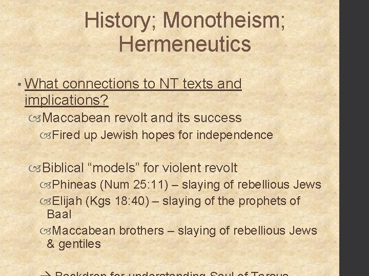 History; Monotheism; Hermeneutics • What connections to NT texts and implications? Maccabean revolt and