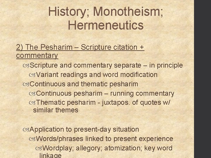History; Monotheism; Hermeneutics 2) The Pesharim – Scripture citation + commentary Scripture and commentary