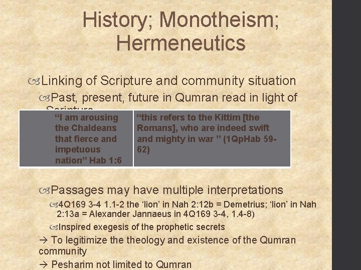 History; Monotheism; Hermeneutics Linking of Scripture and community situation Past, present, future in Qumran