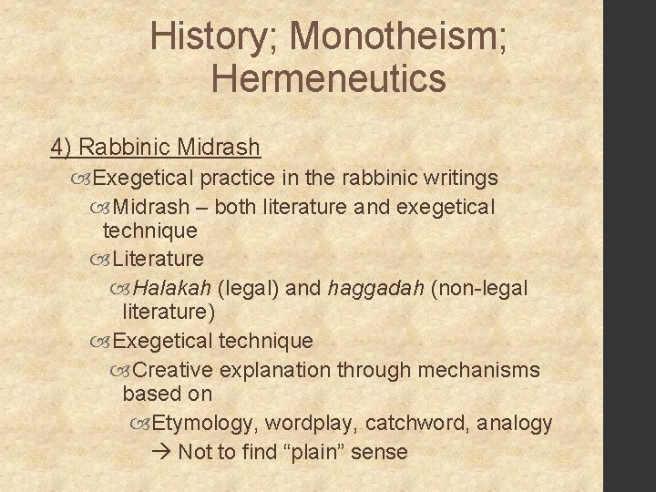 History; Monotheism; Hermeneutics 4) Rabbinic Midrash Exegetical practice in the rabbinic writings Midrash –