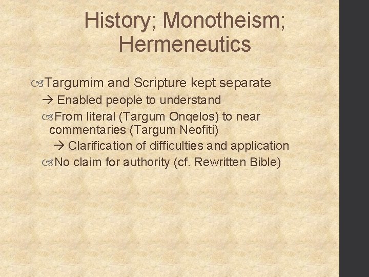 History; Monotheism; Hermeneutics Targumim and Scripture kept separate Enabled people to understand From literal