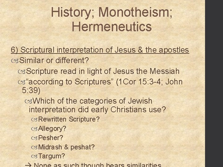 History; Monotheism; Hermeneutics 6) Scriptural interpretation of Jesus & the apostles Similar or different?