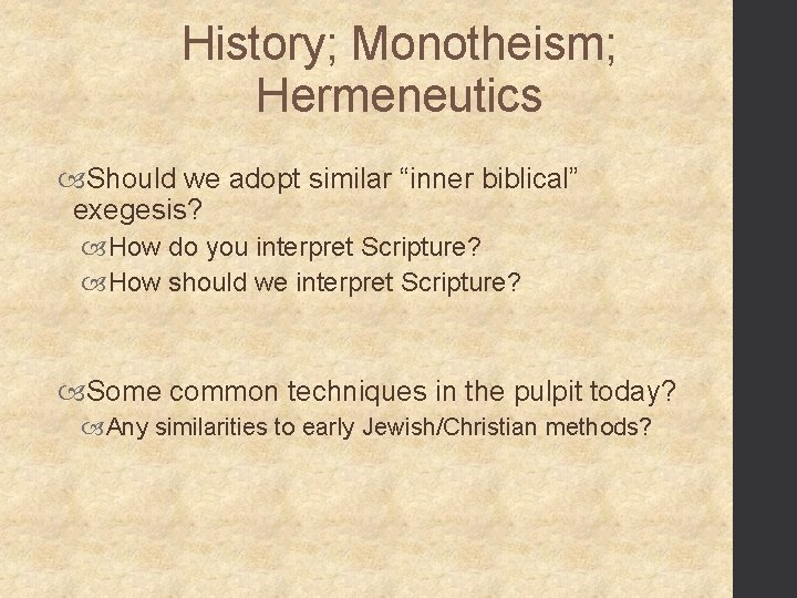 History; Monotheism; Hermeneutics Should we adopt similar “inner biblical” exegesis? How do you interpret