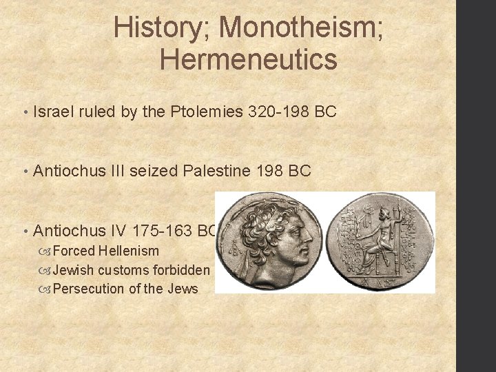 History; Monotheism; Hermeneutics • Israel ruled by the Ptolemies 320 -198 BC • Antiochus