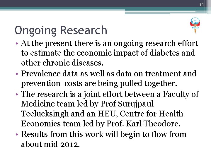 11 Ongoing Research • At the present there is an ongoing research effort to