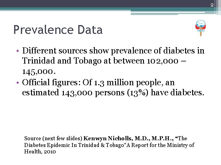 2 Prevalence Data • Different sources show prevalence of diabetes in Trinidad and Tobago