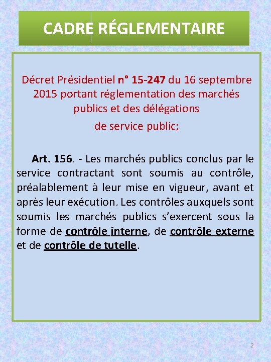 CADRE RÉGLEMENTAIRE Décret Présidentiel n° 15 -247 du 16 septembre 2015 portant réglementation des