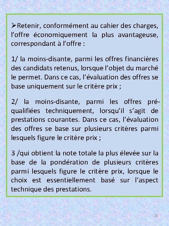 ØRetenir, conformément au cahier des charges, l’offre économiquement la plus avantageuse, correspondant à l’offre