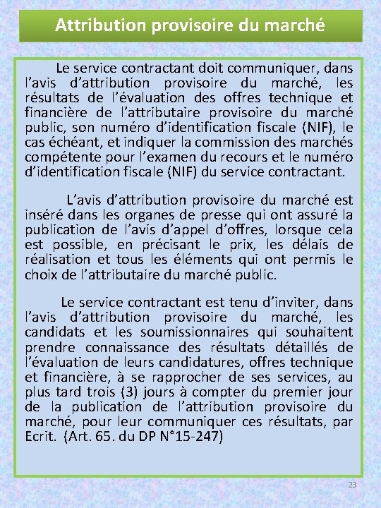 Attribution provisoire du marché Le service contractant doit communiquer, dans l’avis d’attribution provisoire du