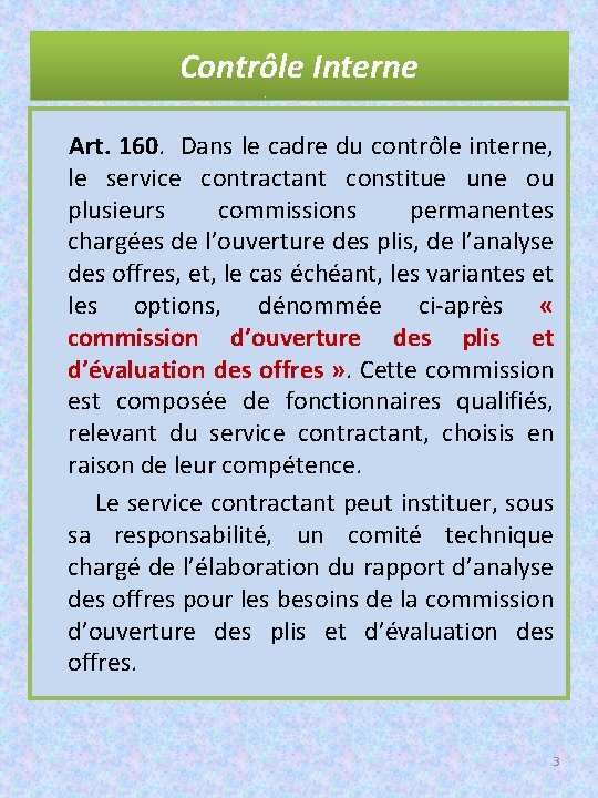 Contrôle Interne Art. 160. Dans le cadre du contrôle interne, le service contractant constitue