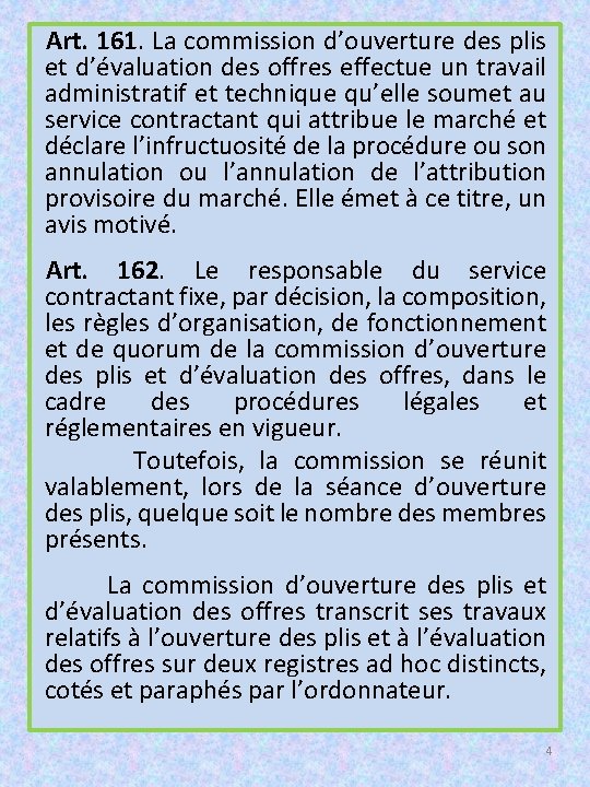 Art. 161. La commission d’ouverture des plis et d’évaluation des offres effectue un travail