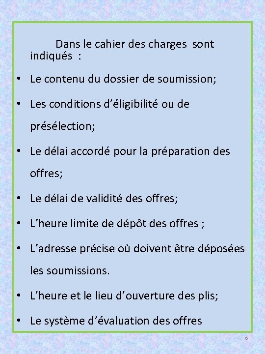  Dans le cahier des charges sont indiqués : • Le contenu du dossier