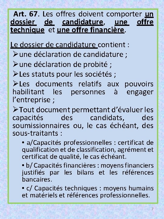  Art. 67. Les offres doivent comporter un dossier de candidature, une offre technique