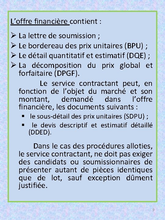 L’offre financière contient : Ø La lettre de soumission ; Ø Le bordereau des