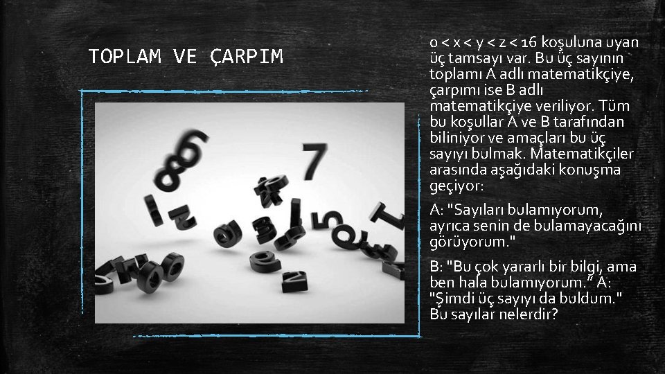 TOPLAM VE ÇARPIM 0 < x < y < z < 16 koşuluna uyan