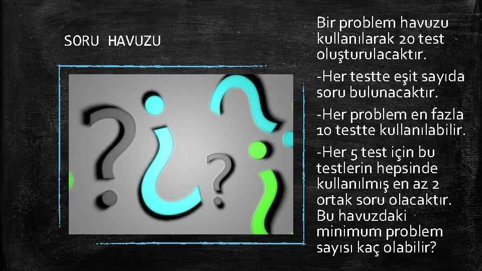 SORU HAVUZU Bir problem havuzu kullanılarak 20 test oluşturulacaktır. -Her testte eşit sayıda soru