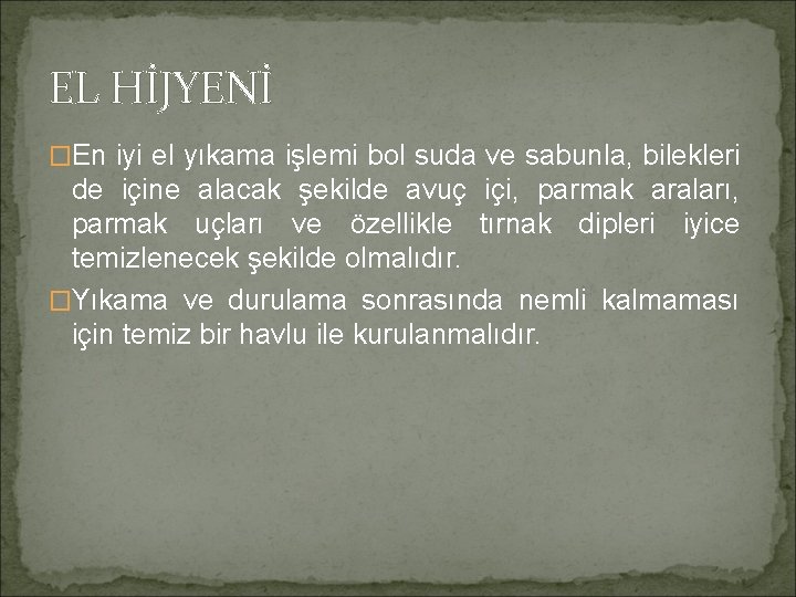 EL HİJYENİ �En iyi el yıkama işlemi bol suda ve sabunla, bilekleri de içine