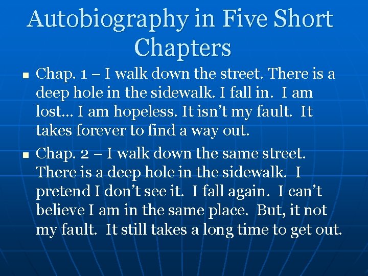 Autobiography in Five Short Chapters n n Chap. 1 – I walk down the