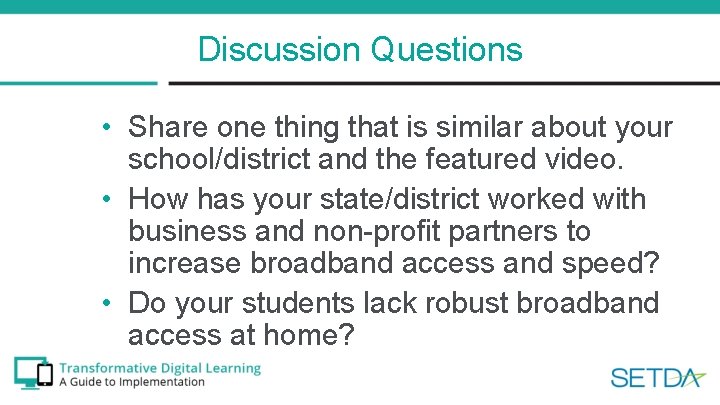 Discussion Questions • Share one thing that is similar about your school/district and the