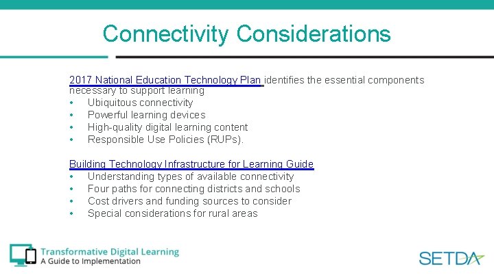 Connectivity Considerations 2017 National Education Technology Plan identifies the essential components necessary to support