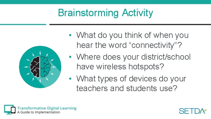 Brainstorming Activity • What do you think of when you hear the word “connectivity”?
