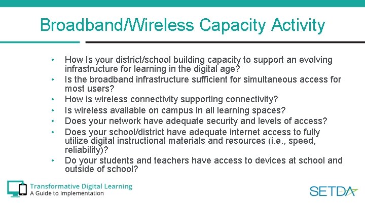 Broadband/Wireless Capacity Activity • • How Is your district/school building capacity to support an