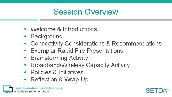 Session Overview • • Welcome & Introductions Background Connectivity Considerations & Recommendations Exemplar Rapid