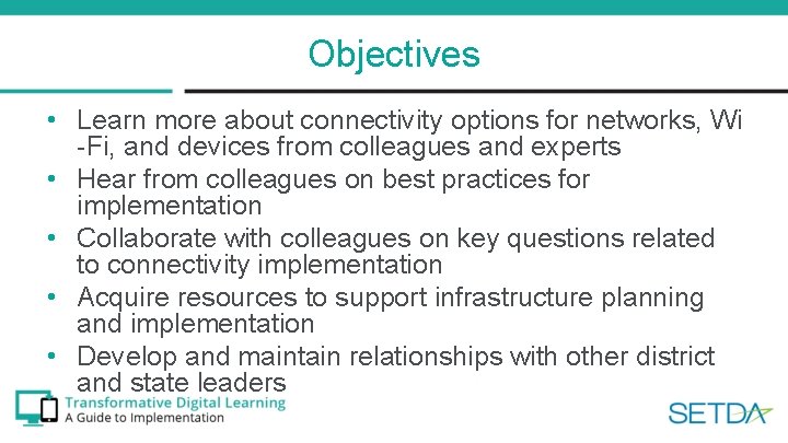 Objectives • Learn more about connectivity options for networks, Wi -Fi, and devices from