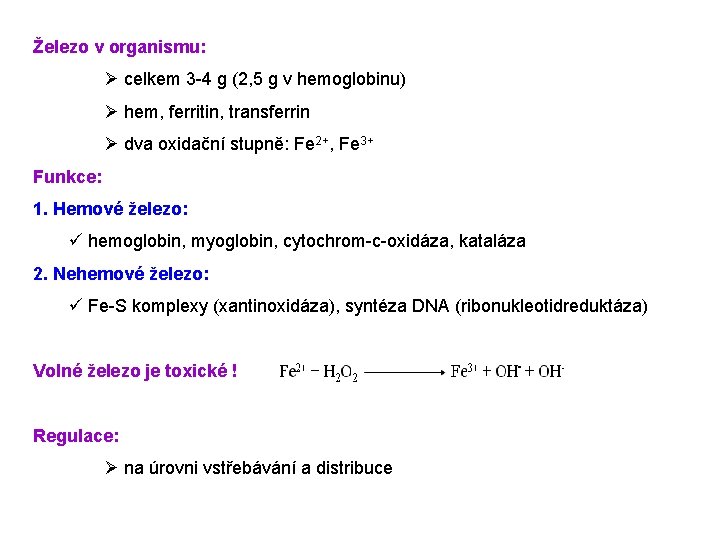 Železo v organismu: Ø celkem 3 -4 g (2, 5 g v hemoglobinu) Ø