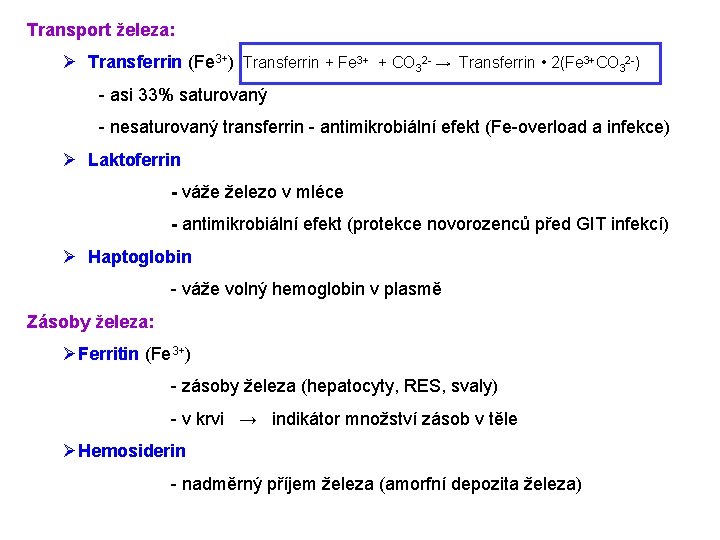 Transport železa: Ø Transferrin (Fe 3+) Transferrin + Fe 3+ + CO 32 -