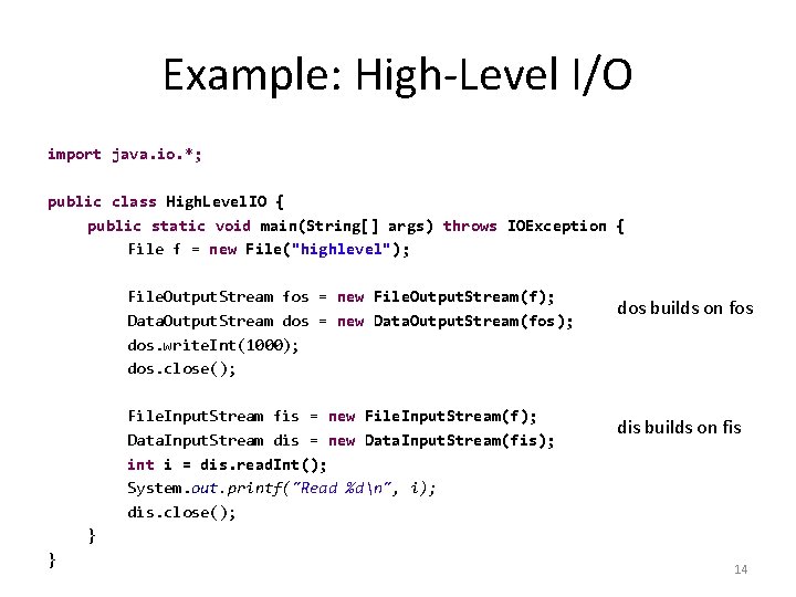 Example: High-Level I/O import java. io. *; public class High. Level. IO { public