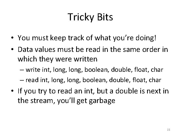 Tricky Bits • You must keep track of what you’re doing! • Data values