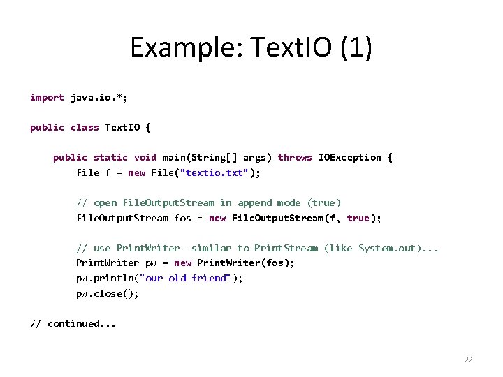 Example: Text. IO (1) import java. io. *; public class Text. IO { public