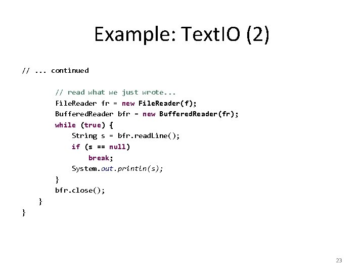 Example: Text. IO (2) //. . . continued // read what we just wrote.