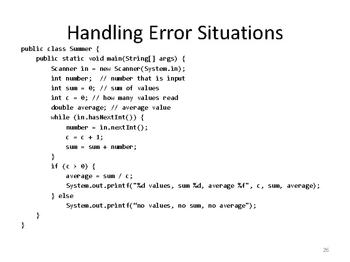 Handling Error Situations public class Summer { public static void main(String[] args) { Scanner