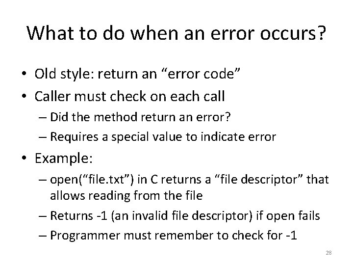 What to do when an error occurs? • Old style: return an “error code”