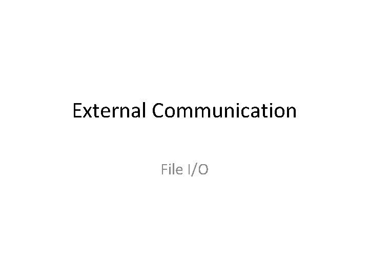 External Communication File I/O 