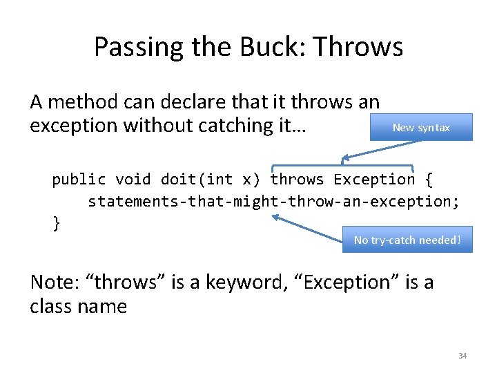 Passing the Buck: Throws A method can declare that it throws an exception without