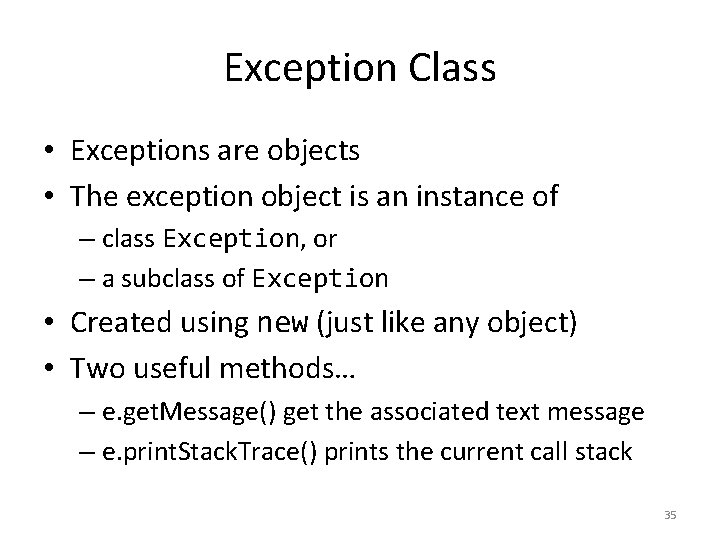Exception Class • Exceptions are objects • The exception object is an instance of