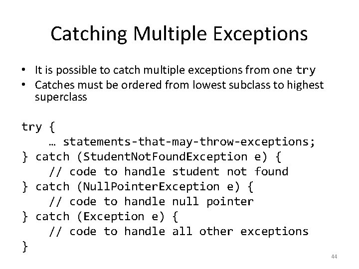 Catching Multiple Exceptions • It is possible to catch multiple exceptions from one try