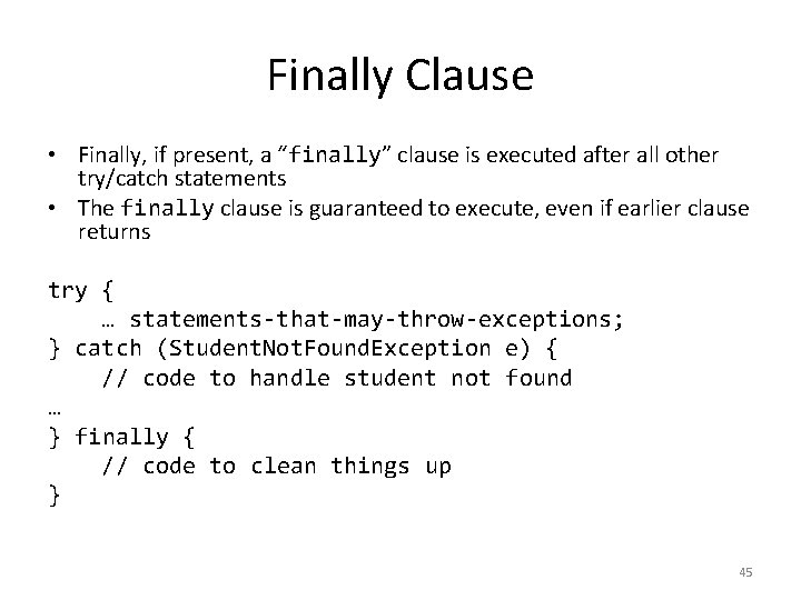 Finally Clause • Finally, if present, a “finally” clause is executed after all other