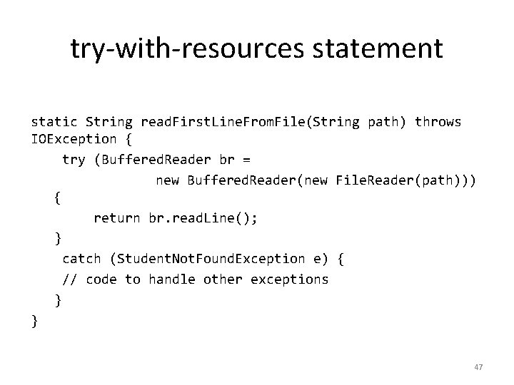 try-with-resources statement static String read. First. Line. From. File(String path) throws IOException { try