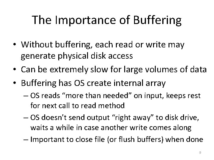 The Importance of Buffering • Without buffering, each read or write may generate physical