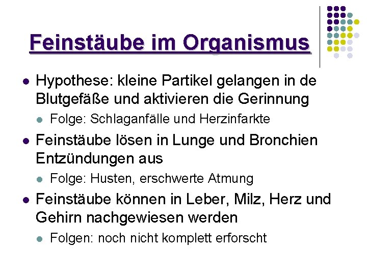 Feinstäube im Organismus l Hypothese: kleine Partikel gelangen in de Blutgefäße und aktivieren die