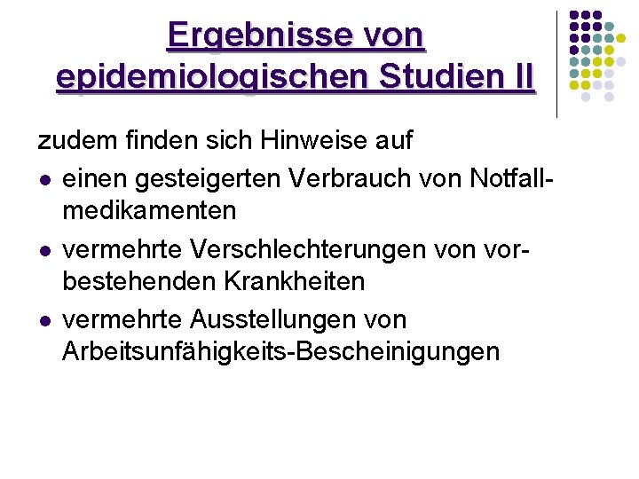 Ergebnisse von epidemiologischen Studien II zudem finden sich Hinweise auf l einen gesteigerten Verbrauch