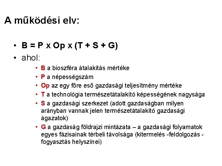 A működési elv: • B = P x Op x (T + S +