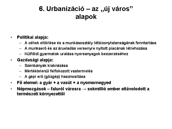 6. Urbanizáció – az „új város” alapok • Politikai alapja: – A céhek eltörlése