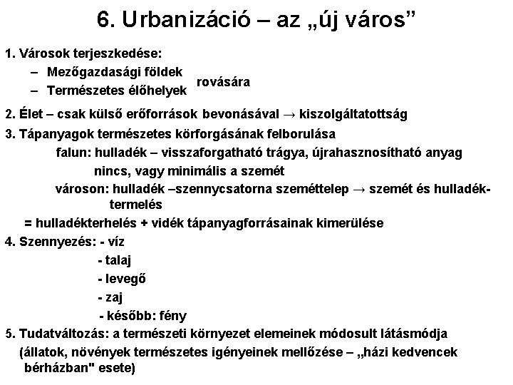 6. Urbanizáció – az „új város” 1. Városok terjeszkedése: – Mezőgazdasági földek rovására –