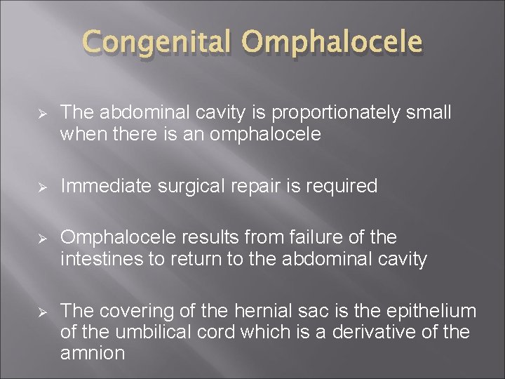 Congenital Omphalocele Ø The abdominal cavity is proportionately small when there is an omphalocele